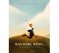 Sabine Bohlmann Was wäre, wenn ...: Über die Möglichkeiten, die in un (Hardback)