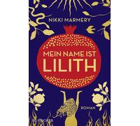 Sabine Herting Mein Name ist Lilith: Was uns verschwiegen wurde: die (Hardback)