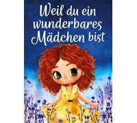 Sabine Jahn Weil du ein wunderbares Mädchen bist: Ein besonderes Kind (Hardback)