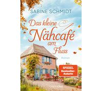 Sabine Schmidt Das kleine Nähcafé am Fluss: Roman (Paperback)