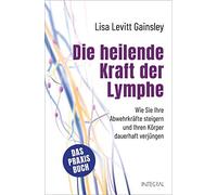 Sabine Zürn Lis Die heilende Kraft der Lymphe: Wie Sie Ihre Abwehrkrä (Hardback)
