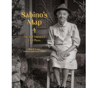 Sabino's Map : Life in Chimayo's Old Plaza 30th Anniversary Edition