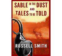 Sable in the Dust and Tales to be Told: Tales to be told.