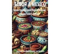 Sabor a Mexico: Recetas Típicas de Comida Regional Mexicana Región Puebla y Tlaxcala