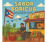 Sabor Boricua Coloring Book: A Taste of Puerto Rico Through Art - Celebrate Boricua Culture, Food, and Traditions with 30+ Relaxing Coloring Pages (Coloreando Cultura Coloring Books)