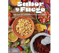 Sabor y Fuego : The Art of Authentic Mexican Salsa