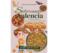 Saboreando Valencia: Comida, tradiciones, y opiniones muy firmes sobre la paella (Ximo City Chronicles)
