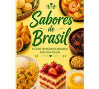 Sabores de Brasil: 34 Recetas Tradicionales Brasileñas para Cada Ocasión