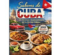 SABORES DE CUBA: 100 Recetas Tradicionales de la Cocina Cubana (RECETAS CON IMÁGENES)