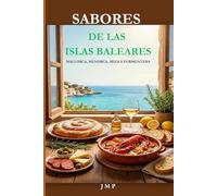 SABORES DE LAS ISLAS BALEARES: Mallorca, Menorca, Ibiza y Formentera