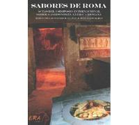 Sabores de Roma : Actas del I Simposio Internacional Sobre Gastronomia Antigua Romana