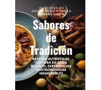 Sabores de Tradición | Libro de recetas saludables y tradicionales del mundo hispanico: UN RECORRIDO GASTRONÓMICO DE 20 RECETAS SENCILLAS Y TRADICIONALES LA SEMANA SANTA