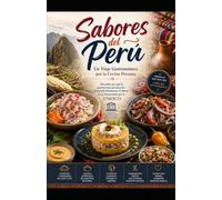 Sabores del Perú Un Viaje Gastronómico por la Cocina Peruana