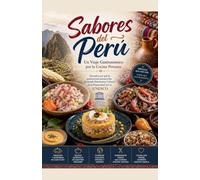 Sabores del Perú Un Viaje Gastronómico por la Cocina Peruana