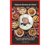 “Sabores Eternos de China”: 200 recetas tradicionales con historia, cultura y origen de la cocina china