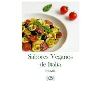 Sabores veganos de Italia: "Terra Vegan Series by Nemo - Volumen 1": Cocina vegana italiana (6 Sabores veganos de Italia: "Terra Vegan by Nemo" - Vol.1)