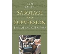 Sabotage and Subversion: The soe and oss at war (Classic Histories Series)