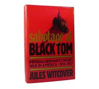 Sabotage at Black Tom: Imperial Germany's Secret in America, 1914-1917