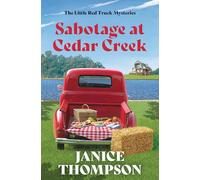 Sabotage at Cedar Creek: Little Red Truck Mysteries #2 Volume 2