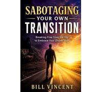 Sabotaging Your Own Transition: Breaking Free from the Old to Embrace Your Divine Shift