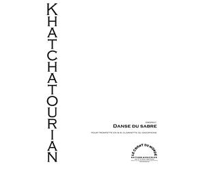 Sabre Dance from 'Gayaneh' arranged for Clarinet (Trumpet, Soprano or Tenor Saxophone) and Piano (Le Danse du Sabre)