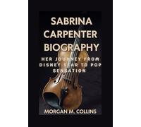 SABRINA CARPENTER BIOGRAPHY: Her Journey from Disney Star to Pop Sensation
