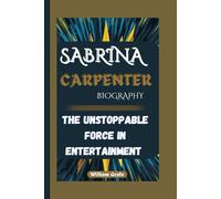 SABRINA CARPENTER BIOGRAPHY: The Unstoppable Force In Entertainment