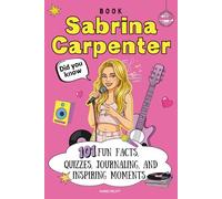 Sabrina Carpenter Book: 101 Fun Facts, Quizzes, Journaling, and Inspiring Moments