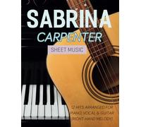 Sabrina Carpenter Sheet Music: 12 Hits Arranged for Piano, Vocal & Guitar (Right-Hand Melody)