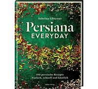 Sabrina Ghayour Persiana Everyday: 100 persische Rezepte - Einfach, s (Hardback)