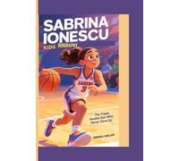 SABRINA IONESCU KIDS BIOGRAPHY: The Triple-Double Star Who Never Gave Up