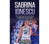 Sabrina Ionescu: The Inspiring Story of One of Basketball's Star Guards (Women's Basketball Biography Books)