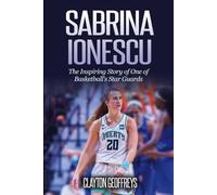 Sabrina Ionescu: The Inspiring Story of One of Basketball's Star Guards (Women's Basketball Biography Books)