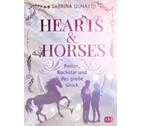 Sabrina Qunaj Hearts & Horses - Reiten, Rockstar und das große Glück: (Hardback)