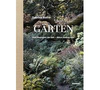 Sabrina Rothe. Gärten: Vom Festhalten der Zeit - Capturing Time