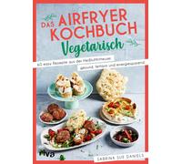 Sabrina Sue Dan Das Airfryer-Kochbuch: Vegetarisch: 60 easy Rezepte (Paperback)