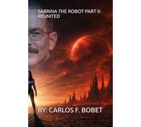 SABRINA THE ROBOT PART II: REUNITED