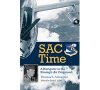 SAC Time: A Navigator in the Strategic Air Command: 165 (Williams-Ford Texas a&M University Military History Series)