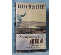 Sacagawea'S Nickname: Essays on the American West: Essays on the American West