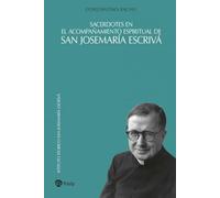 Sacerdotes en el acompañamiento espiritual de san Josemaría Escrivá (Libros sobre el Opus Dei)