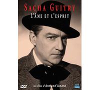 Sacha guitry : l'âme et l'esprit
