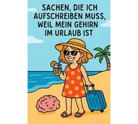 Sachen, die ich aufschreiben muss, da mein Gehirn im Urlaub ist: Notizbuch