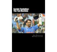 Sachin Tendulkar: The Ton Machine: All you wanted to know about the journey of Cricket's unlimited records creator
