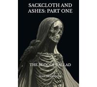 Sackcloth and Ashes: Part One: The Bloody Ballad