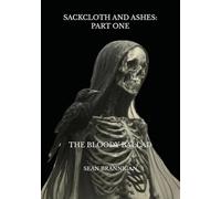 Sackcloth and Ashes: Part One: The Bloody Ballad