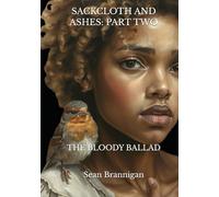 Sackcloth and Ashes: Part Two: The Bloody Ballad