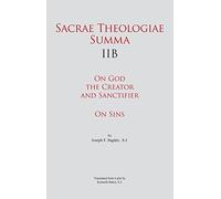 Sacrae Theologiae Summa IIB: On God the Creator and Sanctifier • On Sins