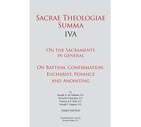 Sacrae Theologiae Summa IVA: On the Sacraments in general • On Baptism, Confirmation, Eucharist, Penance and Anointing