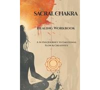 Sacral Chakra Healing Workbook: A 14-Day Guide for Safety, Stability & Financial Confidence