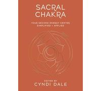 Sacral Chakra (Llewellyn's Chakra Essentials): Your Second Energy Center Simplified and Applied